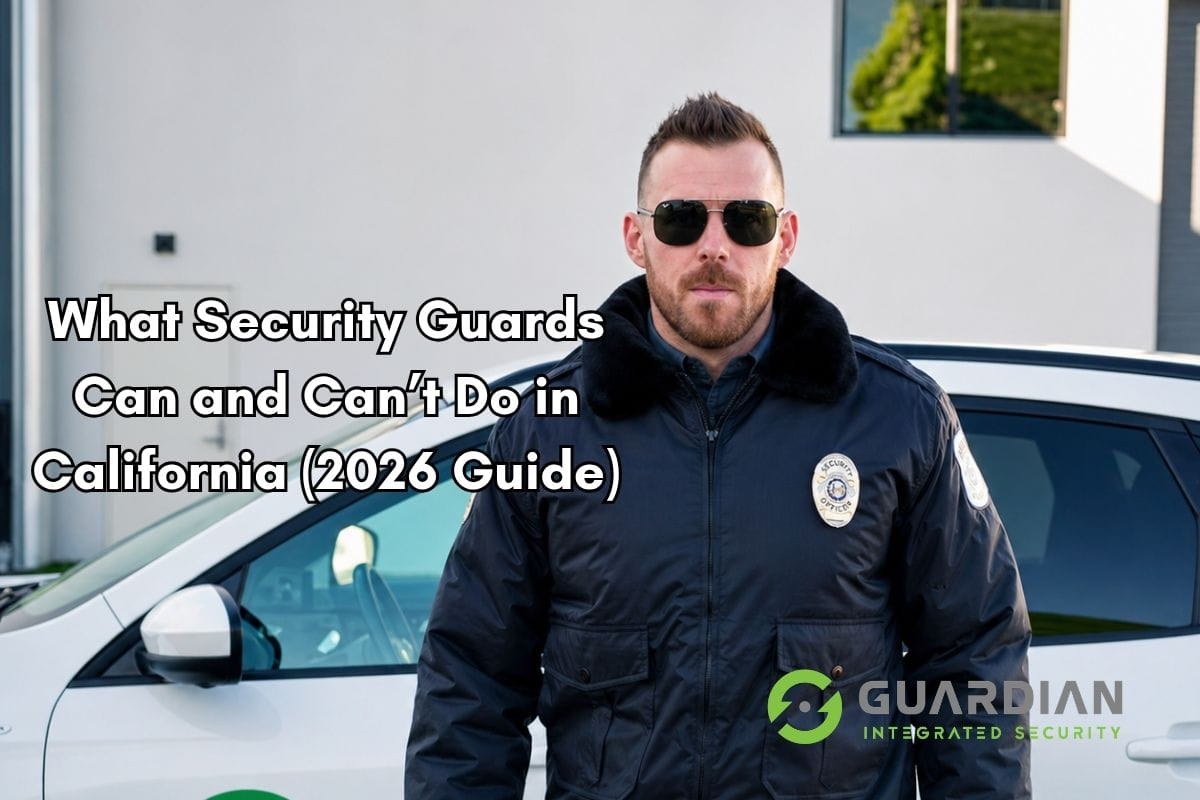 What Security Guards Can and Can’t Do in California (2026 Guide)